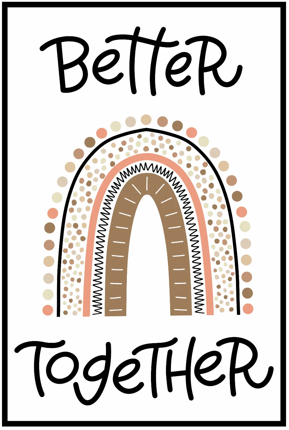 Better Together Poster | Neutral | Simply Stylish Boho Rainbow | UPRINT | Schoolgirl Style